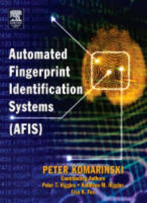Automated Fingerprint Identification Systems (Afis) by Komarinski, Peter