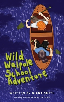 Wild Walpole School Adventure by Smith, Diana