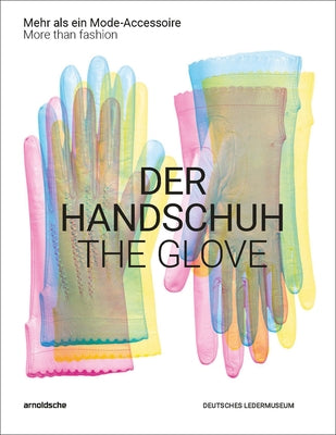 The Glove: More Than Fashion by Florschutz, Inez