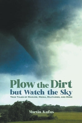 Plow the Dirt but Watch the Sky by Kufus, Martin