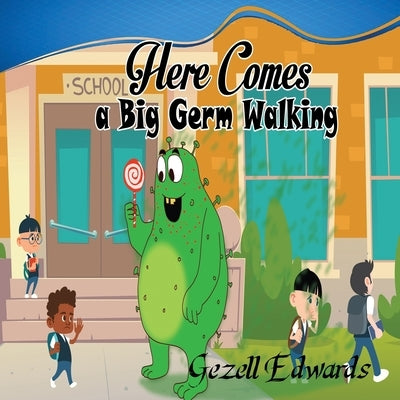 Here comes a big germ walking: A Children's Book About Germs and Handwashing by Edwards, Gezell
