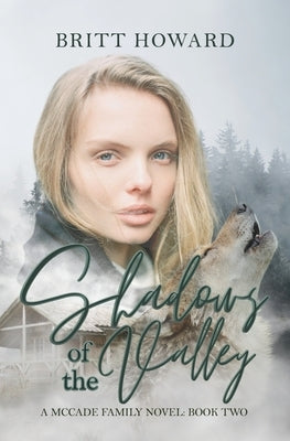 Shadows of the Valley: A McCade Family Novel: Book Two by Howard, Britt