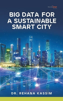 Big Data for a Sustainable Smart City by Kassim, Rehana