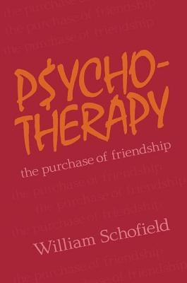 Psychotherapy: The Purchase of Friendship by Schofield, William