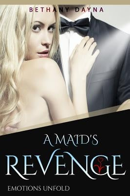 A Maid's Revenge by Dayna, Bethany
