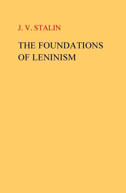 The Foundations of Leninism by Stalin, J. V.