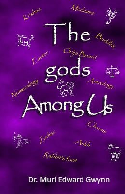 The gods Among Us by Gwynn, Murl Edward