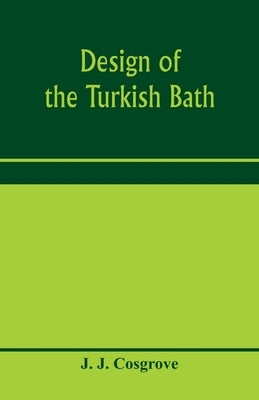 Design of the Turkish bath by J. Cosgrove, J.