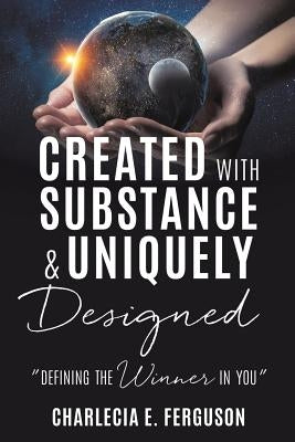Created with Substance & Uniquely Designed by Ferguson, Charlecia E.