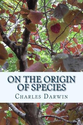 On the Origin of Species by Means of Natural Selection: or the Preservation of Favoured Races in The Struggle for Life (First Edition) by Darwin, Charles