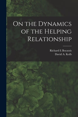 On the Dynamics of the Helping Relationship by Kolb, David a.