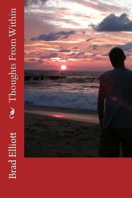 Thoughts From Within by Elliott, Brad