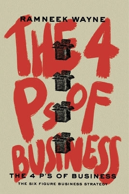 The 4 Ps of Business by Wayne, Ramneek