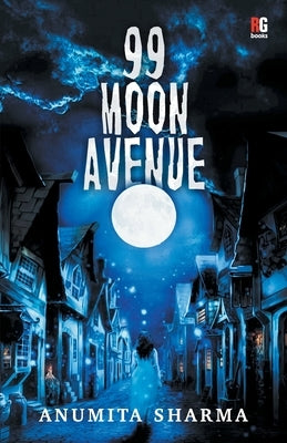 99 Moon Avenue by Sharma, Anumita