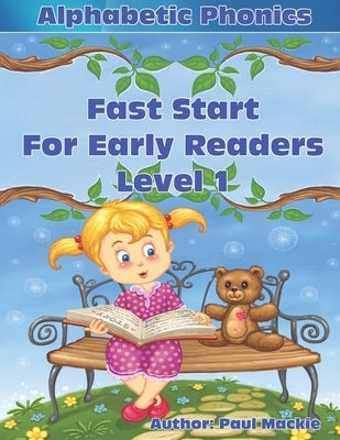 Alphabetic Phonics Fast Start for Early Readers Level 1 by MacKie, Paul