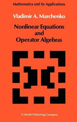 Nonlinear Equations and Operator Algebras by Marchenko, V. a.