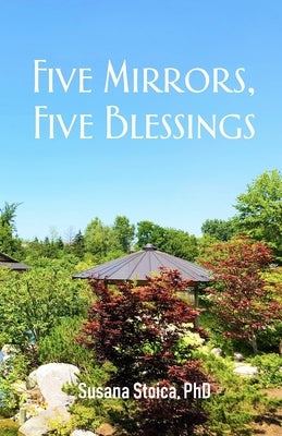 Five Mirrors, Five Blessings by Stoica, Susana
