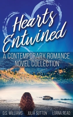 Hearts Entwined: A Contemporary Romance Novel Collection by Williams, D. S.
