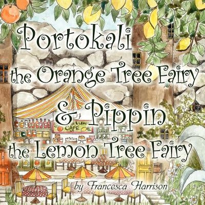 Portokali the Orange Tree Fairy and Pippin the Lemon Tree Fairy by Harrison, Francesca