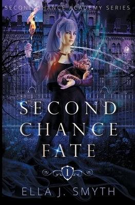 Second Chance Fate: Book One of the Second Chance Academy Series by Smyth, Ella J.