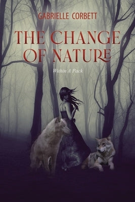 The Change of Nature: Within A Pack by Corbett, Gabrielle