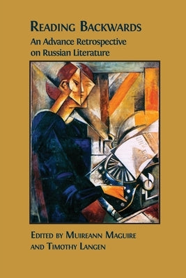 Reading Backwards: An Advance Retrospective on Russian Literature by Maguire, Muireann