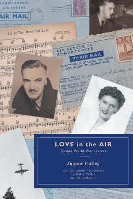 Love in the Air: Second World War Letters by Culley, Joanne