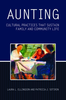 Aunting: Cultural Practices That Sustain Family and Community Life by Ellingson, Laura L.