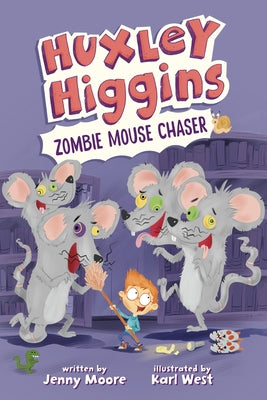 Huxley Higgins, Zombie Mouse Chaser by Moore, Jenny