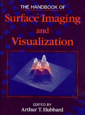 The Handbook of Surface Imaging and Visualization by Hubbard, Arthur T.