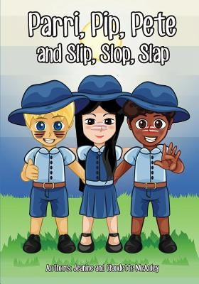 Parri, Pip, Pete and Slip, Slop, Slap: (Fun story teaching you the value of sun protection, children books for kids ages 5-8) by McAuley, Jeanine &. Claudette