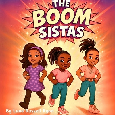 The Boom Sistas, Book 1 by Ryan, Luna