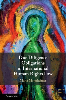 Due Diligence Obligations in International Human Rights Law by Monnheimer, Maria