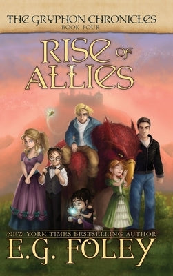 Rise of Allies (The Gryphon Chronicles, Book 4) by Foley, E. G.