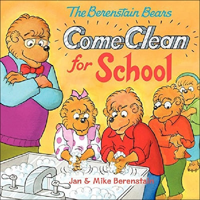 Berenstain Bears Come Clean for School by Berenstain, Jan