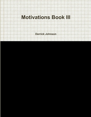 Motivations Book III by Johnson, Derrick