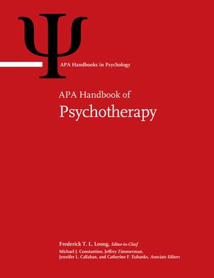 APA Handbook of Psychotherapy: Volume 1: Theory-Driven Practice and Disorder-Driven Practice Volume 2: Evidence-Based Practice, Practice-Based Eviden by Leong, Frederick T. L.