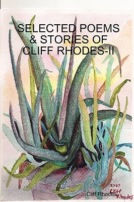Selected Poems, Stories, & Writings of Cliff Rhodes - II by Rhodes, Cliff