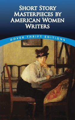 Short Story Masterpieces by American Women Writers by Strowbridge, Clarence C.