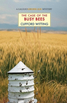 The Case of the Busy Bees by Witting, Clifford