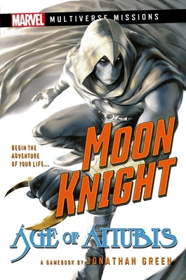 Moon Knight: Age of Anubis: A Marvel: Multiverse Missions Adventure Gamebook by Green, Jonathan