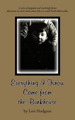 Everything I Know Came from the Bunkhouse by Hodgson, Lois