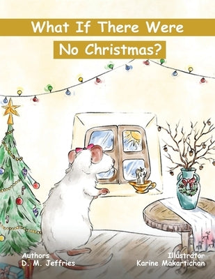 What If There Were No Christmas? by Jeffries, Debbie M.