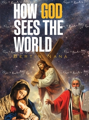 How God Sees The World: New Edition by Nana, Bertin