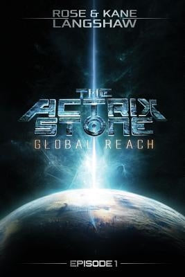 The Actrix Stone: Global Reach by Langshaw, Rose