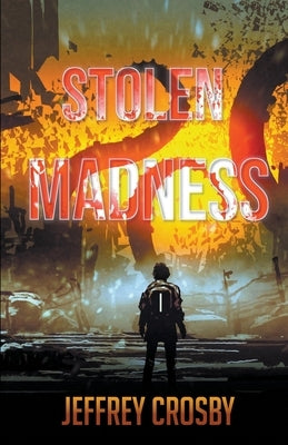 Stolen Madness by Crosby, Jeffrey