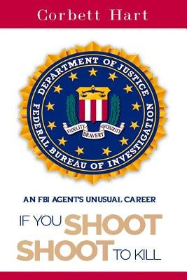 If You Shoot, Shoot to Kill by Hart, Corbett