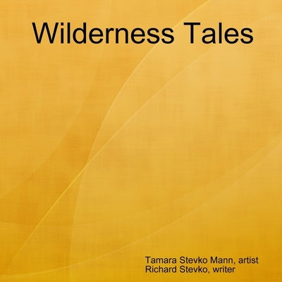Wilderness Tales by Stevko, Richard