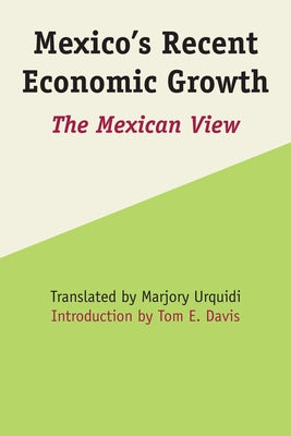 Mexico's Recent Economic Growth: The Mexican View by Urquidi, Marjory