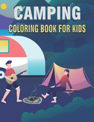 Camping Coloring Book For Kids: 50 Unique Camping Coloring Pages For Kids by Publications, Rr